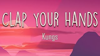 Kungs - Clap Your Hands (Lyrics) | Everybody, let's move to the beat We can dance now