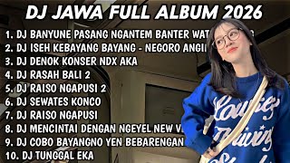 DJ JAWA FULL ALBUM TERBARU 2026 DJ LAUT KIDUL🎵DJ TANPO HUBUNGAN🎵DJ DENOK🎵DJ NEGORO ANGIN🎵