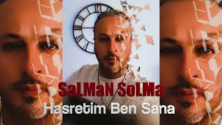 SaLMaN SoLMa - Hasretim Ben Sana (Söz-Müzik:SaLMaN SoLMa) Resimi