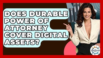 Does Durable Power Of Attorney Cover Digital Assets? - Get Retirement Help