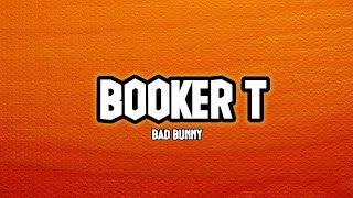 Bad Bunny - Booker T (Letra/Lyrics)