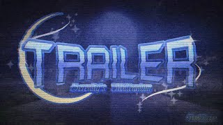 FE2CM TRAILER : Serenity’s Millennium @DarkZcapePlays