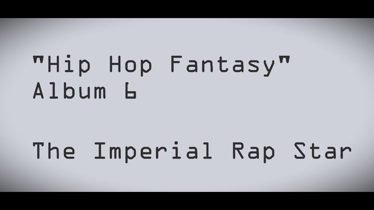 "Hip Hop Fantasy" Album Master- The Imperial Rap Star