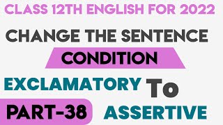 Most Imp Rules/Exclamatory to Assertive/Change the Sentence Condition,/12th English Grammar,/Part-38