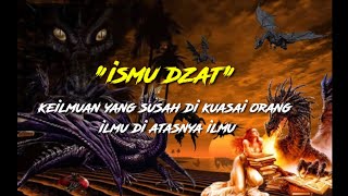 ISMU DZAT..!!! HANYA ORANG TERTENTU YANG FAHAM AKAN GANASNYA ILMU INI
