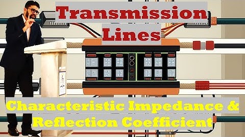 Demystifying Transmission Lines: Exploring Characteristic Impedance and Reflection Coefficient