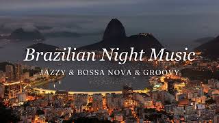 Ultimate Jazzy Funky Groovy Music | Brasilian Night Music #newjazzbrazilianfunk #jazz #funk