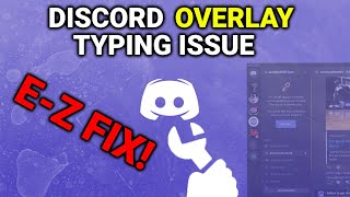 Discord overlay issue - discord overlay typing issue in game