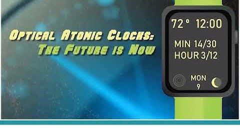 Aspect 11 module 4 Optical Atomic Clocks The future is Now
