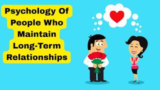 Psychology Of People Who Maintain Long-Term Relationships