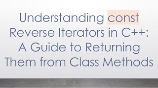 Understanding const Reverse Iterators in C++: A Guide to Returning Them from Class Methods
