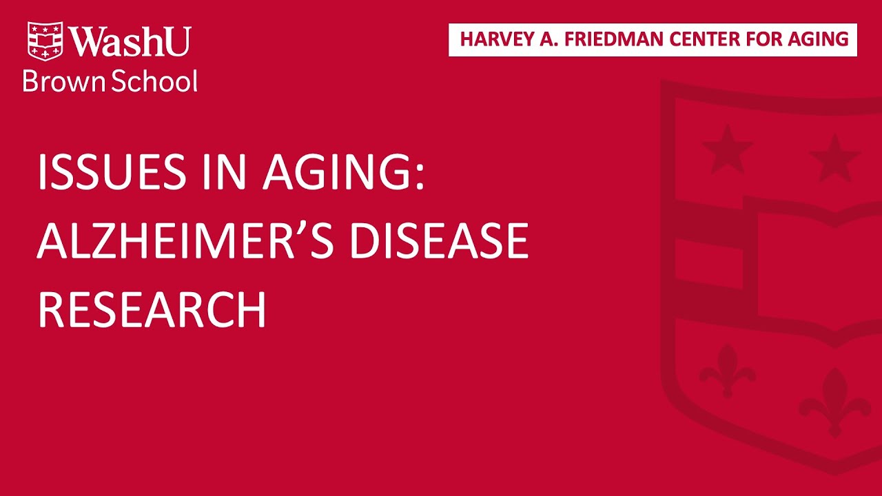 Issues in Aging: Alzheimer’s Disease Research