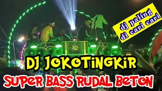 DJ Jokotingkir BASS RUDAL BETON || DJ Paling di cari