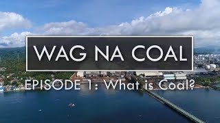Wag Na Coal Ep. #1 - What is COAL? Wag Na Coal Ep. #1 - What is COAL?