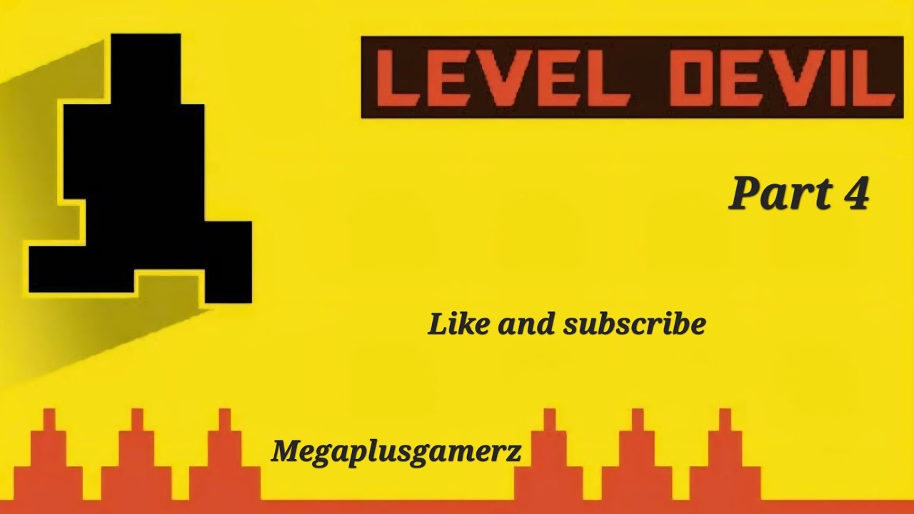 Level devil / Part 4 / Megaplusgamerz 