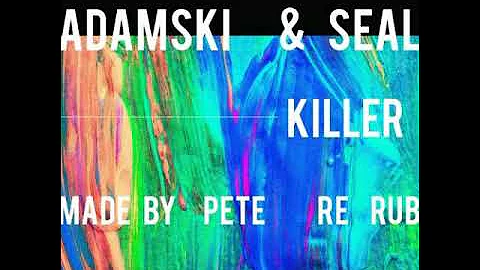 Adamski & Seal - Killer (Made By Pete's Re-rub)