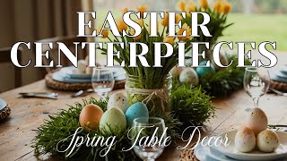 Best Easter Centerpieces 2025 | Elegant Spring Table Decor Ideas to Impress Your Guests