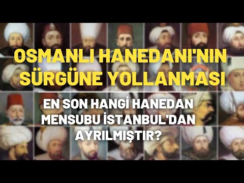 Osmanlı Hanedanı'nın Sürgüne Yollanması..Türkiye'den Transit Geçişleri Yasaklandı...