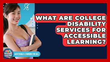 What Are College Disability Services For Accessible Learning? - Accessible Learning For All