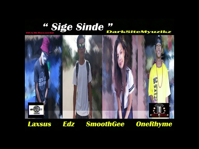 Sige Sinde - Laxsus, Edz, SmoothGee, OneRhyme ( DarkSiteMyuzikz ) ( HCLM-RecordZ )