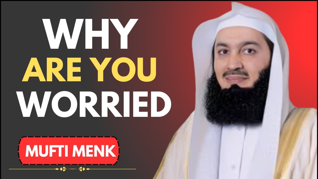 Why Are You Worried? | Mufti Menk Motivational Reminder to Strengthen Your Faith