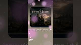 Sorrow Of Sprouts - Sonsuz Aşk