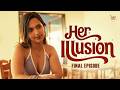 Her Illusion - Final Episode | Malayalam Romantic Short Film | Anjaly Joseph | Anub Ayyappan
