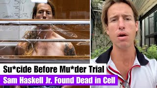Sam Haskell Jr. Dies By Sucideshocking End To Chilling Muder Case