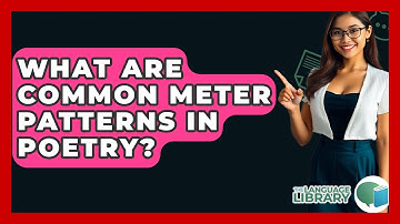 What Are Common Meter Patterns In Poetry? - The Language Library