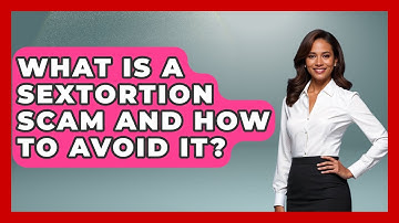 What Is A Sextortion Scam And How To Avoid It? - Law Enforcement Insider