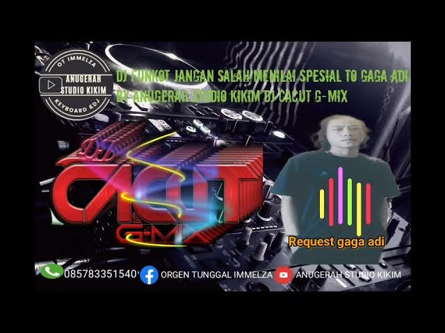 DJ FUNKOT JANGAN SALAH MENILAIKU BY ANUGERAH STUDIO KIKIM