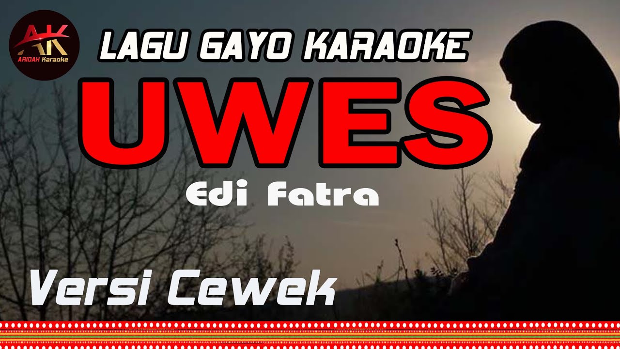 KARAOKE LAGU GAYO UWES - Edi Fatra Nada Cewek