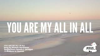 YOU ARE MY ALL IN ALL - Walkers to Heaven I LYRIC VIDEO