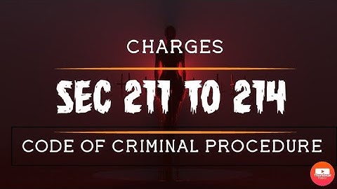 charge | sec 211 to sec 214 crpc | code of criminal procedure | framing of charges |