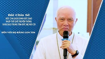 Đức Cha Giuse Đinh Đức Đạo  Hãy Đến Với Họ Bằng Con Tim & Nói Với Họ Bằng Trái Tim