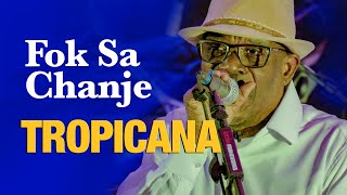 TROPICANA - Fok Sa Chanje Live, 4K