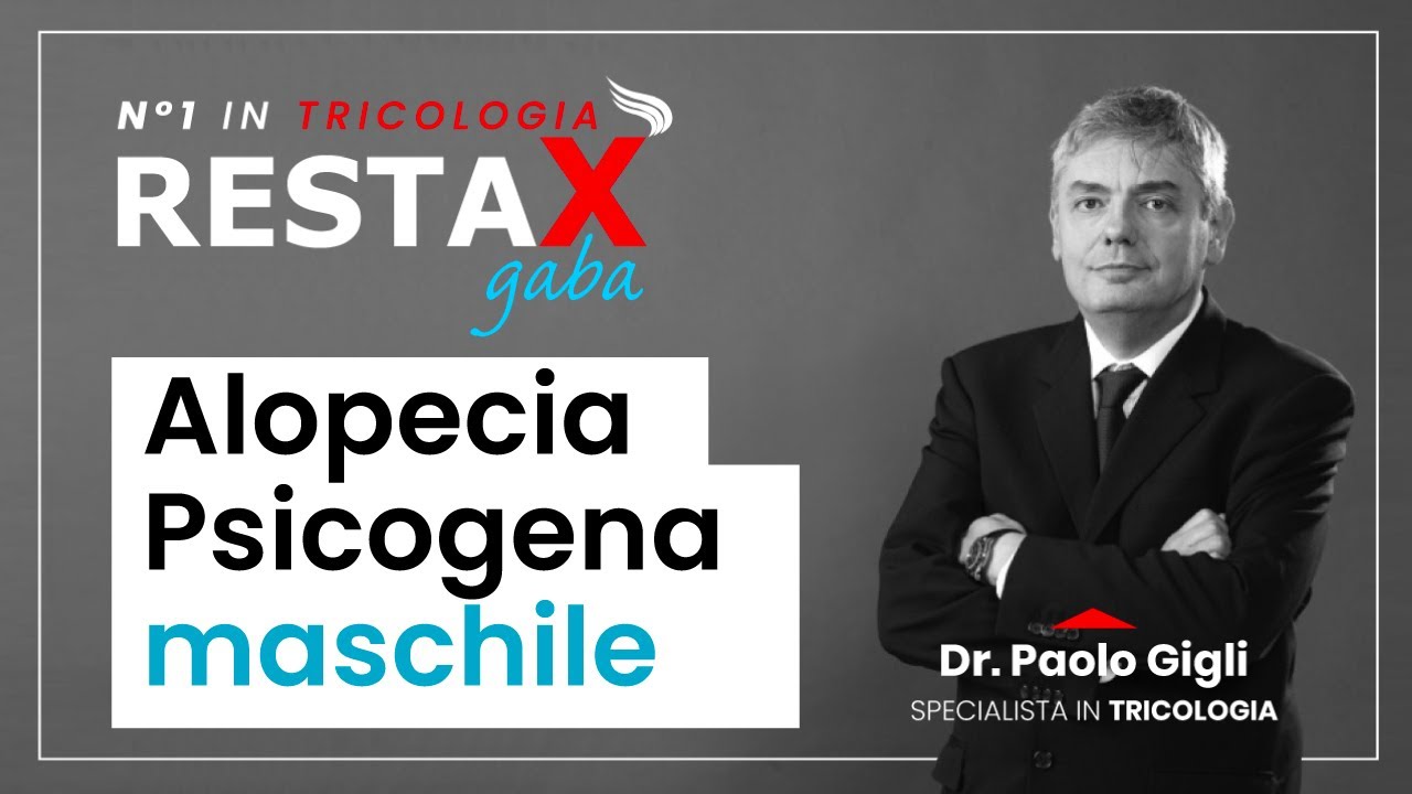 Alopecia Psicogena maschile: Dr Paolo Gigli-Restax GABA 30 cps