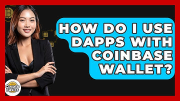 How Do I Use DApps With Coinbase Wallet? - CryptoBasics360.com