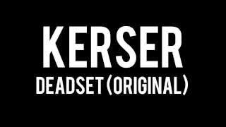 Kerser - Deadset (Original)