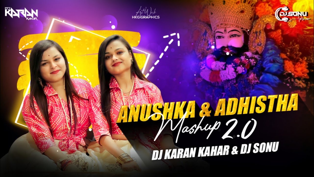 Anushka  Adhishtha Mashup 20  Khatu Shyam Ji  Dj Karan Kahar  Dj Sonu