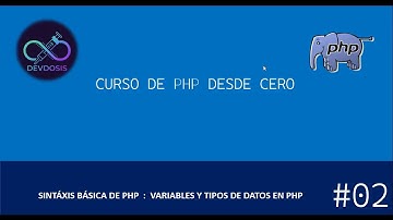 Sintaxis Básica - Variables y Tipos de Datos - CURSO DE PHP DESDE CERO #2 :