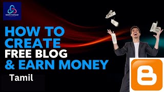 Create FREE BLOG & Earn Money Online | What is Blogger | Full Basic Tutorial Guide in Tamil