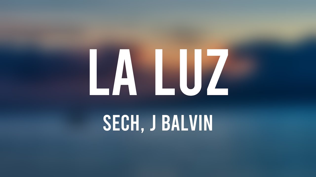 La Luz Sech, J Balvin [Letra] 🥂 YouTube