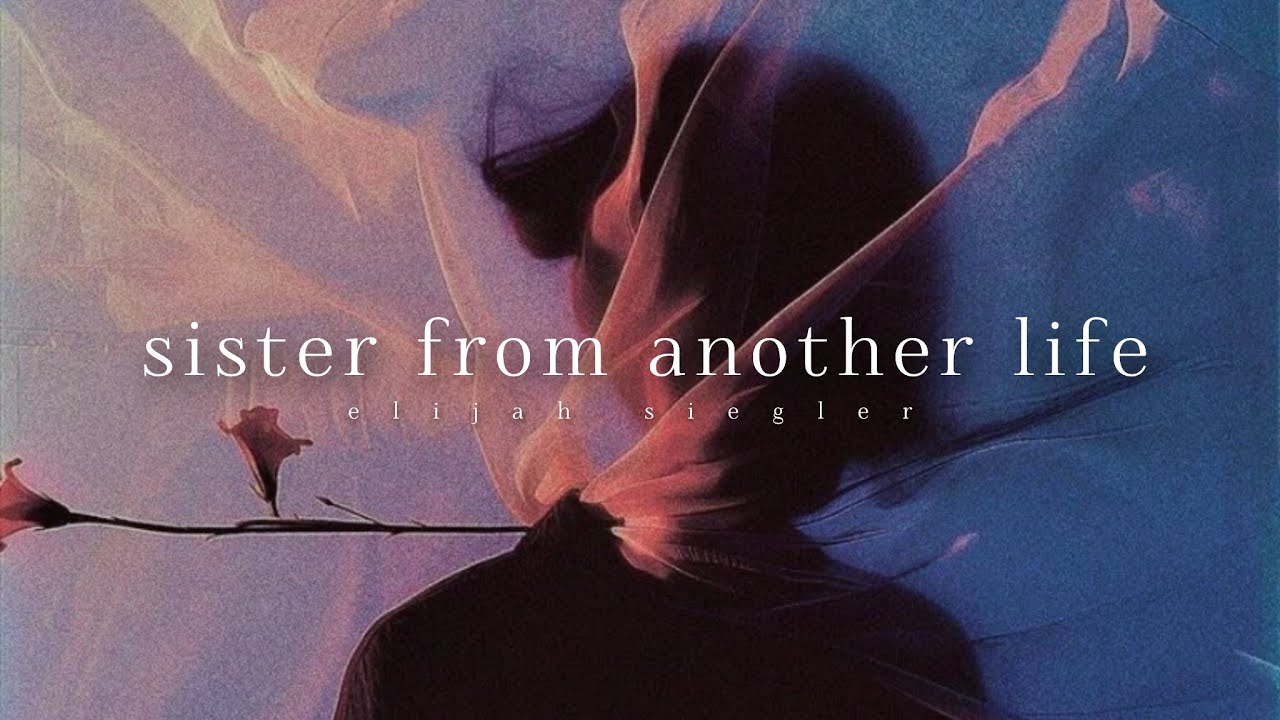 Watch Elijah Siegler - Sister, from a different life on YouTube Watch Elijah Siegler - Sister, from a different life on YouTube