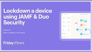 Friday Flows Episode 10:  Lock Down Devices with JAMF & Duo Security screenshot 2