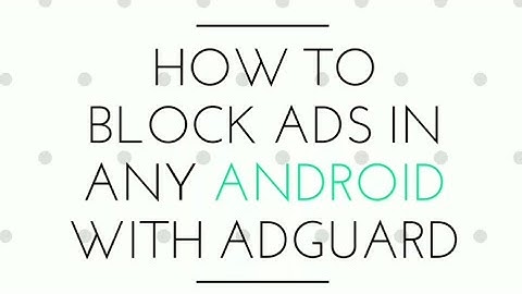 How to block ads on any Android device Without Root