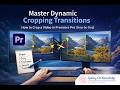 Master Dynamic Cropping Transitions: How to Crop a Video in Premiere Pro (Step-by-Step)