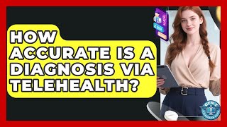 How Accurate Is A Diagnosis Via Telehealth? - Gen Z Telehealth Guide