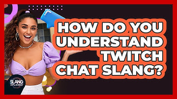 How Do You Understand Twitch Chat Slang? - SlangXplained