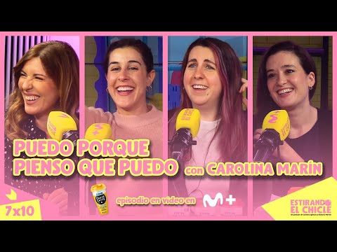 PUEDO PORQUE PIENSO QUE PUEDO con CAROLINA MARÍN | Estirando el chicle 7x10